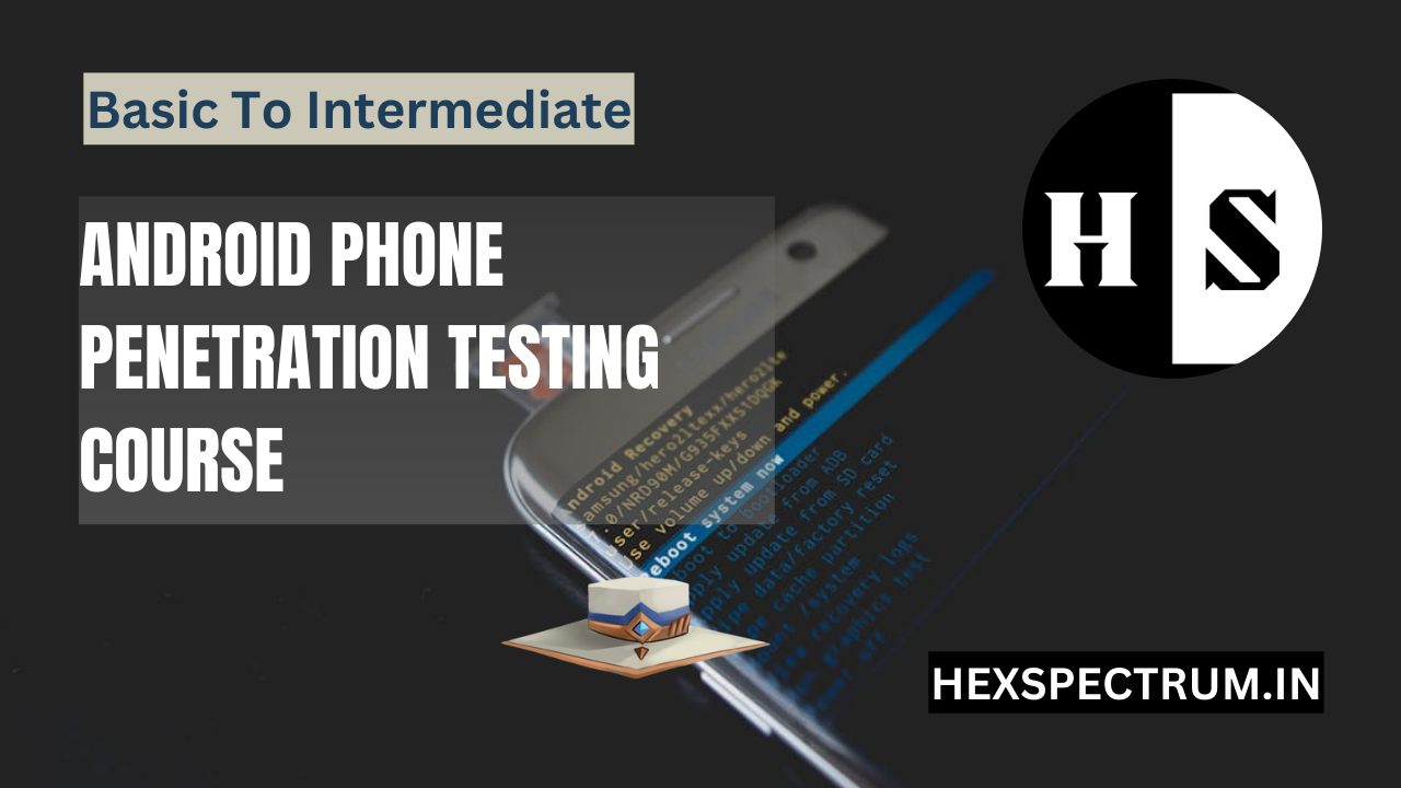 Android Phone Penetration Testing – Ethical Cybersecurity Course